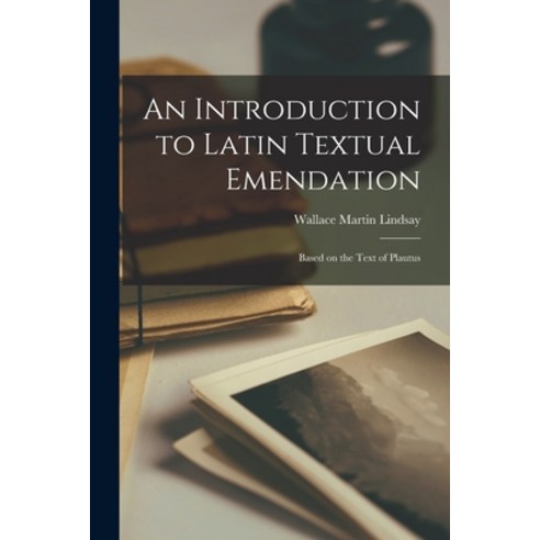 (영문도서) An Introduction to Latin Textual Emendation: Based on the Text of Plautus Paperback, Legare Street Press, English, 9781018259154