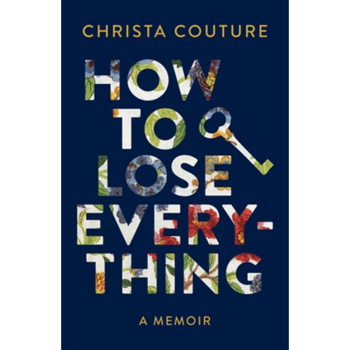 How to Lose Everything: A Memoir Hardcover, Douglas & McIntyre
