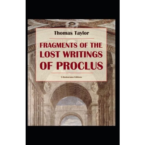 Fragments of the Lost Writings of Proclus Illustrated Paperback, Independently Published, English, 9798729681198