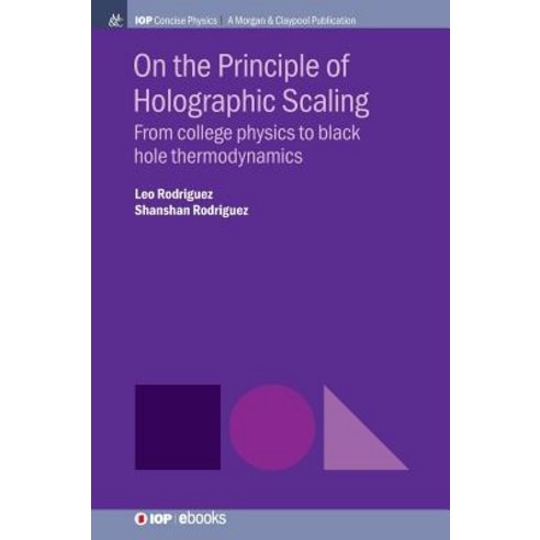 (영문도서) On the Principle of Holographic Scaling: From College Physics to Black Hole Thermodynamics Hardcover, Iop Concise Physics, English, 9781643274775