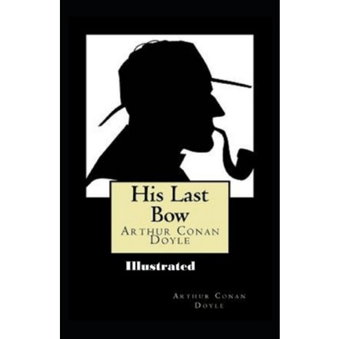 His last bow Illustrated Paperback, Independently Published, English, 9798719932255
