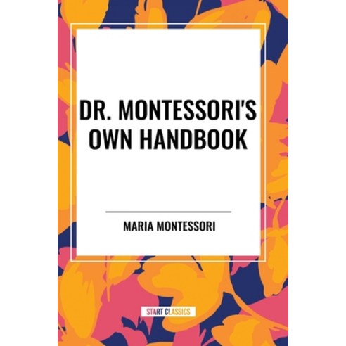 (영문도서) Dr. Montessori''s Own Handbook Paperback, Start Classics, English, 9798880904051