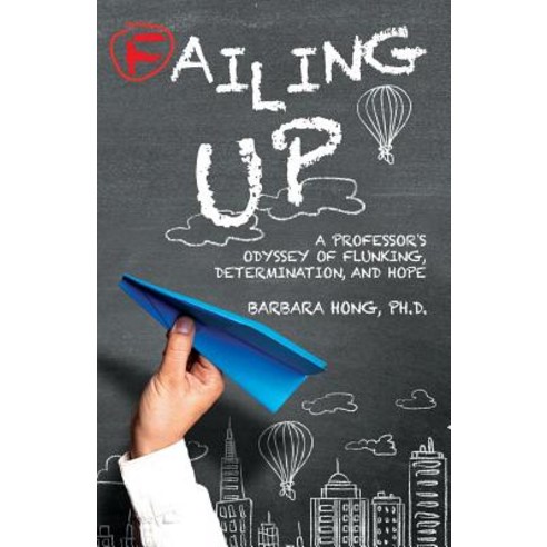 Failing Up: A Professor''s Odyssey of Flunking Determination and Hope Paperback, Learning Specialists, English, 9780974653907