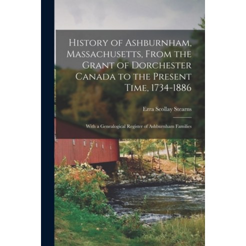 (영문도서) History of Ashburnham Massachusetts From the Grant of Dorchester Canada to the Present Time... Paperback, Legare Street Press, English, 9781015889415