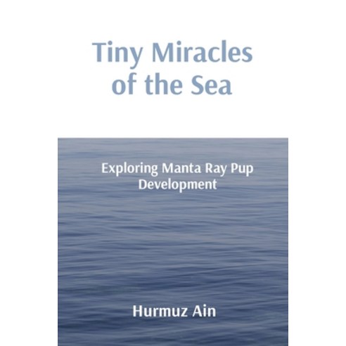 (영문도서) Tiny Miracles of the Sea: Exploring Manta Ray Pup Development Paperback, Spectra Enterprise, English, 9788196832292