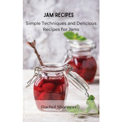 (영문도서) Jam Recipes: Simple Techniques and Delicious Recipes for Jams Hardcover, Rachel Shannon, English, 9788366910782