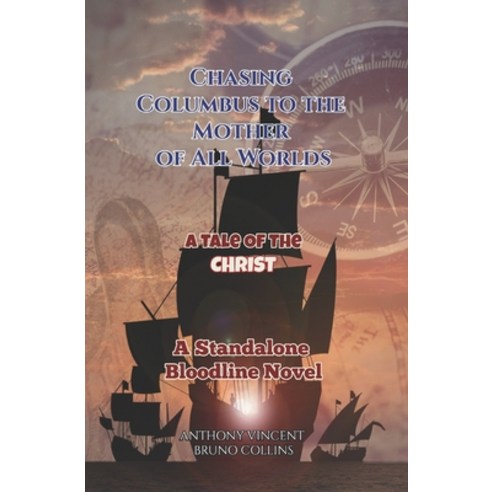 (영문도서) Chasing Columbus to the Mother of All Worlds: A Tale of the Christ - A Standalone Bloodline N... Paperback, Independently Published, English, 9798396831278