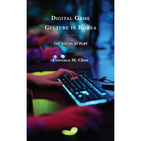 (영문도서) Digital Game Culture in Korea: The Social at Play Hardcover, Lexington Books, English, 9781793601391