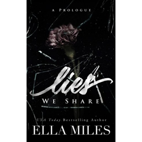 Lies We Share: A Prologue Paperback, Ella Miles LLC