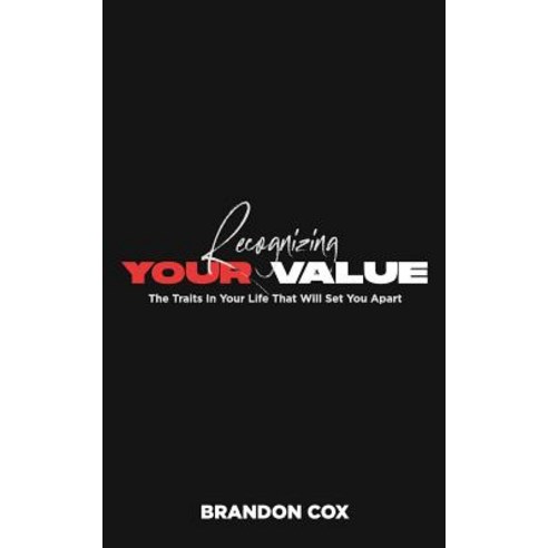 (영문도서) Recognizing Your Value: The Traits In Your Life That Will Set You Apart Paperback, Independently Published, English, 9781790985029