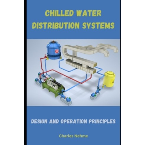 (영문도서) Chilled Water Distribution Systems: Design and Operation Principles Paperback, Independently Published, English, 9798324320706