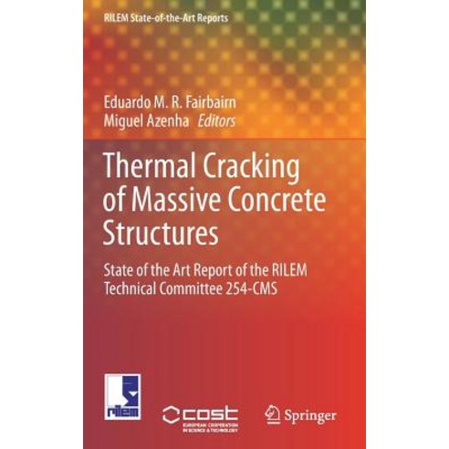 (영문도서) Thermal Cracking of Massive Concrete Structures: State of the Art Report of the Rilem Technic... Hardcover, Springer, English, 9783319766164