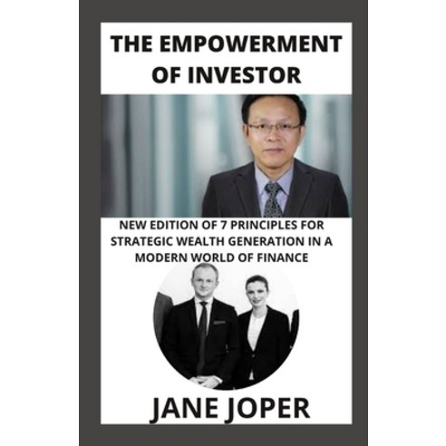 (영문도서) The Empowerment of Investor: New Edition of 7 Principles for Strategic Wealth Generation in a... Paperback, Independently Published, English, 9798418946959