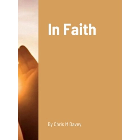 (영문도서) In Faith Hardcover, Lulu.com, English, 9781387614288