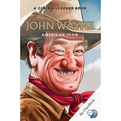 (영문도서) John Wayne: American Icon: A Definitive Portrait of The Duke: Tracing the Legendary Journey o... Paperback, Independently Published, English, 9798882586330