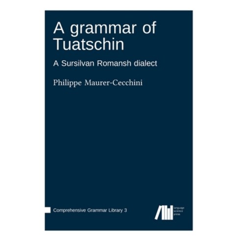 (영문도서) A grammar of Tuatschin Hardcover, Language Science Press, English, 9783985540143