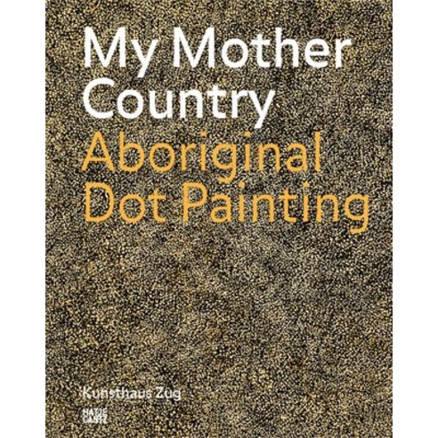 (영문도서) My Mother Country: Aboriginal Dot Painting Paperback, Hatje Cantz, English, 9783775751544