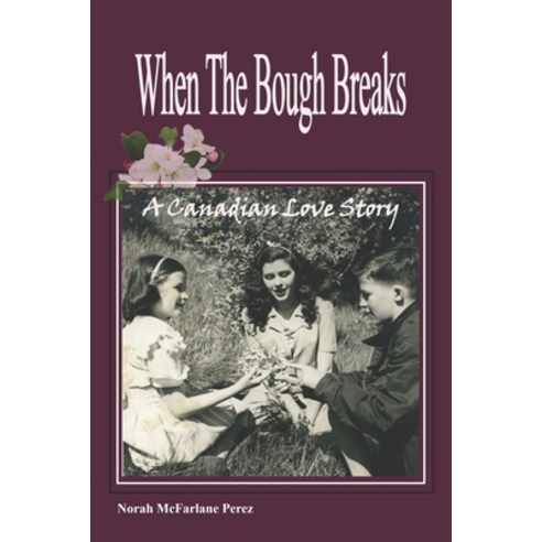 When The Bough Breaks: A Canadian Love Story Paperback, Independently Published, English, 9798702409344