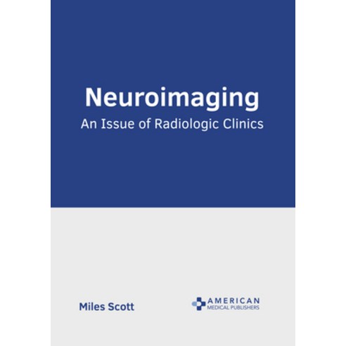 (영문도서) Neuroimaging: An Issue of Radiologic Clinics Hardcover, American Medical Publishers, English, 9798887403090
