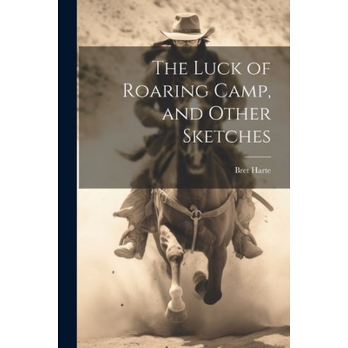 (영문도서) The Luck of Roaring Camp and Other Sketches Paperback, Legare Street Press, English, 9781021211040