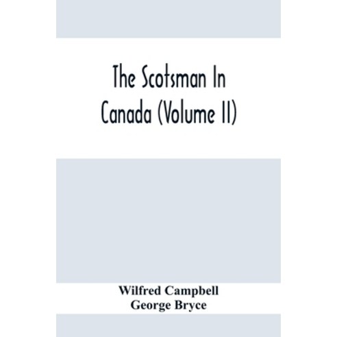 The Scotsman In Canada (Volume Ii) Paperback, Alpha Edition, English, 9789354414657