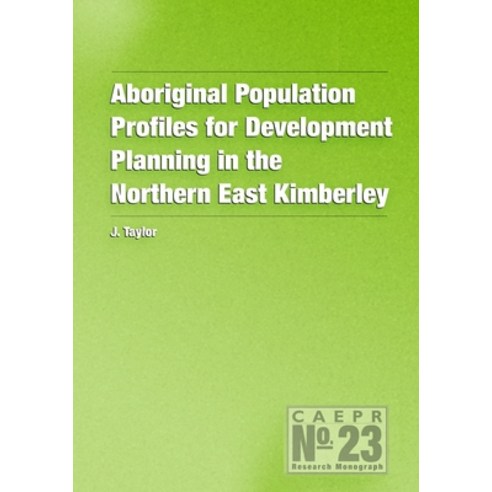 (영문도서) Aboriginal Population Profiles for Development Planning in the Northern East Kimberley Paperback, Anu Press, English, 9781920942083