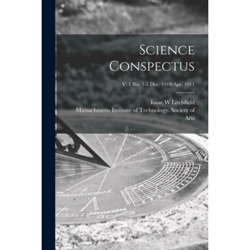 (영문도서) Science Conspectus; v. 1 no. 1-5 Dec. 1910-Apr. 1911 Paperback, Legare Street Press, English, 9781015160972