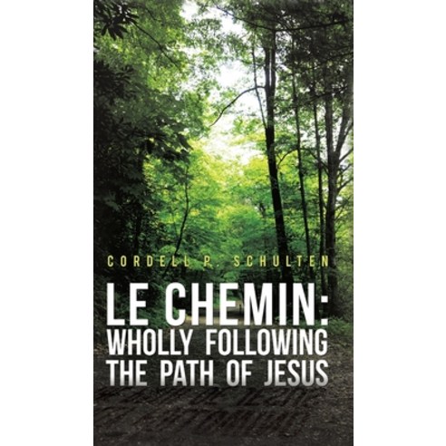 Le Chemin: Wholly Following the Path of Jesus Hardcover, Austin Macauley