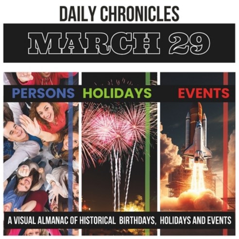 (영문도서) Daily Chronicles March 29: A Visual Almanac of Historical Events Birthdays and Holidays Paperback, Independently Published, English, 9798884405134