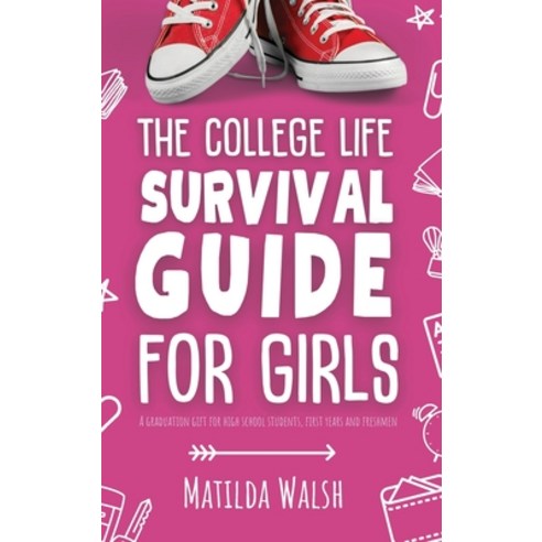 (영문도서) The College Life Survival Guide for Girls A Graduation Gift for High School Students First Y... Hardcover, Thady Publishing, English, 9781915542632