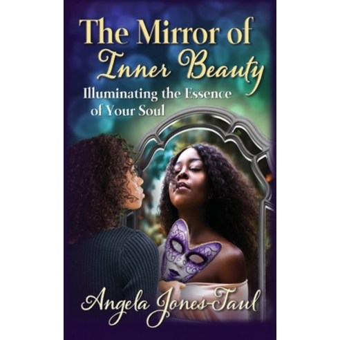 The Mirror of Inner Beauty: Illuminating the Essence of Your Soul Paperback, Dreamsculpt Books and Media