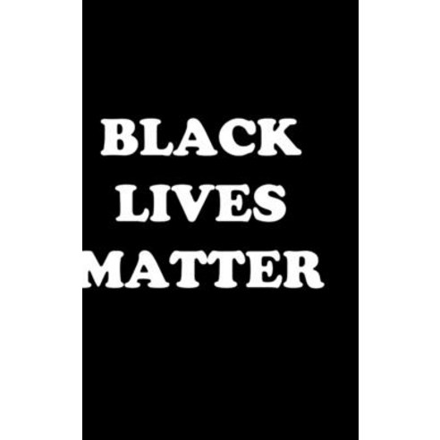 (영문도서) Black Lives Matter Hardcover, Lulu.com, English, 9781716491115