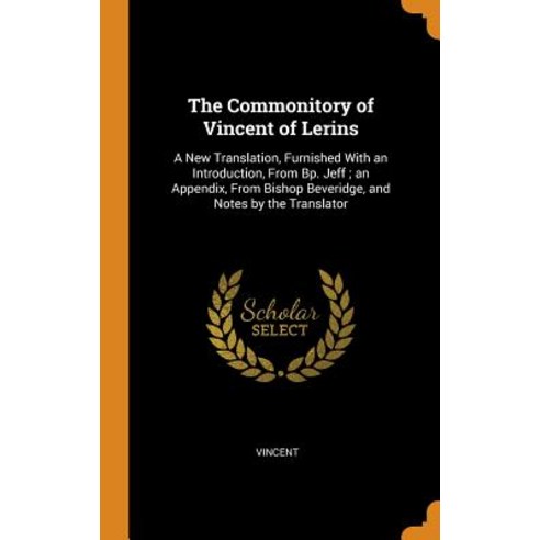 (영문도서) The Commonitory of Vincent of Lerins: A New Translation Furnished With an Introduction From... Hardcover, Franklin Classics, English, 9780342133802