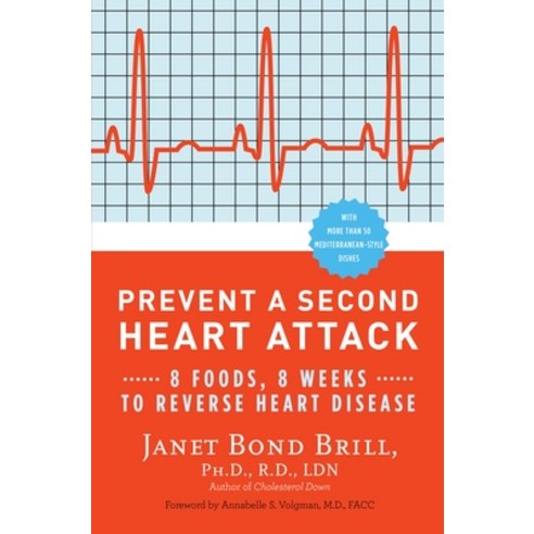 (영문도서) Prevent a Second Heart Attack: 8 Foods 8 Weeks to Reverse Heart Disease Paperback, Harmony, English, 9780307465252