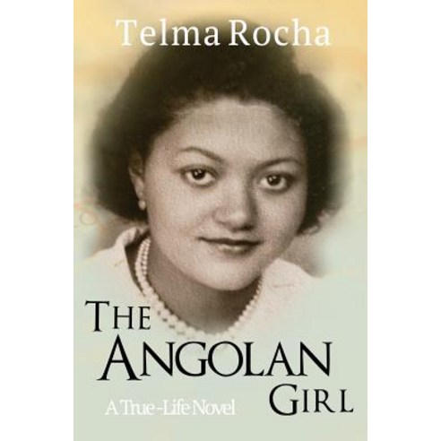 The Angolan Girl: A True-Life Novel Paperback, Word Tree Publishing, English, 9781999066703