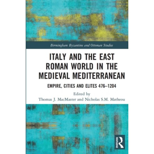 (영문도서) Italy and the East Roman World in the Medieval Mediterranean: Empire Cities and Elites 476-... Paperback, Routledge, English, 9781032053875