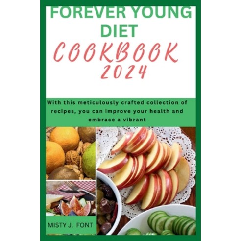 (영문도서) Forever Young Diet Cookbook 2024: With this meticulously crafted collection of recipes you c... Paperback, Independently Published, English, 9798876513977