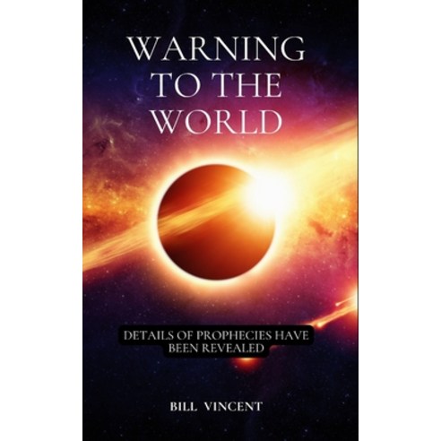 (영문도서) Warning to the World: Details of Prophecies Have Been Revealed Paperback, Blurb, English, 9798211183940