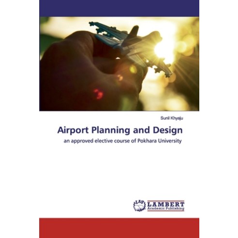 Airport Planning and Design Paperback, LAP Lambert Academic Publishing