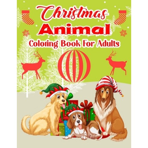 Christmas Animal Coloring Book For Adults: Simple Relaxing Festive Scenes. The Perfect Winter Color... Paperback, Independently Published, English, 9798560585655