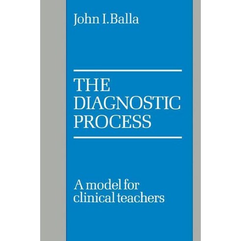 The Diagnostic Process:A Model for Clinical Teachers, Cambridge University Press