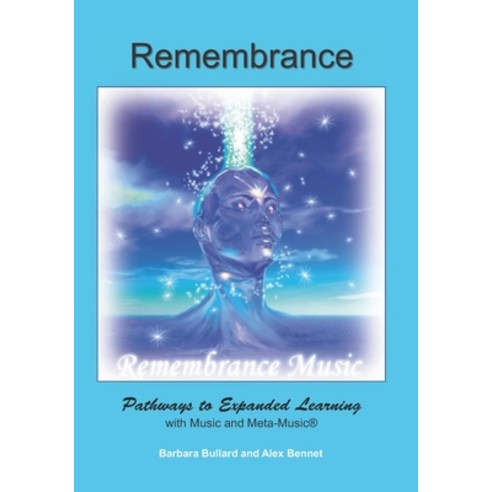 Remembrance: Pathways to Expanded Learning with Music and Metamusic(R) Paperback, Mqipress