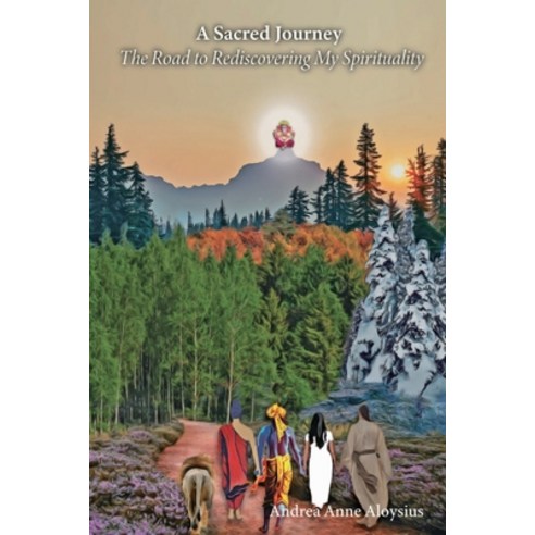 (영문도서) A Sacred Journey: The Road to Rediscovering My Spirituality Paperback, Andrea Anne Aloysius, English, 9781945642159