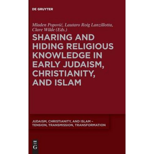 Sharing and Hiding Religious Knowledge in Early Judaism Christianity and Islam Hardcover, de Gruyter, English, 9783110595710