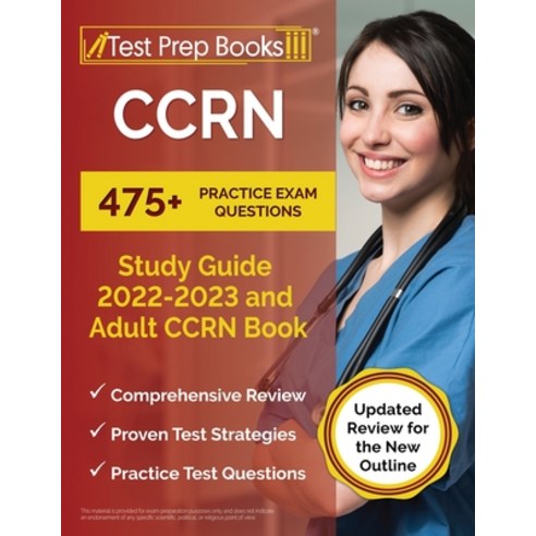 (영문도서) CCRN Study Guide 2022 - 2023: 475+ Practice Exam Questions and Adult CCRN Book [Updated Revie... Paperback, Test Prep Books, English, 9781637753453