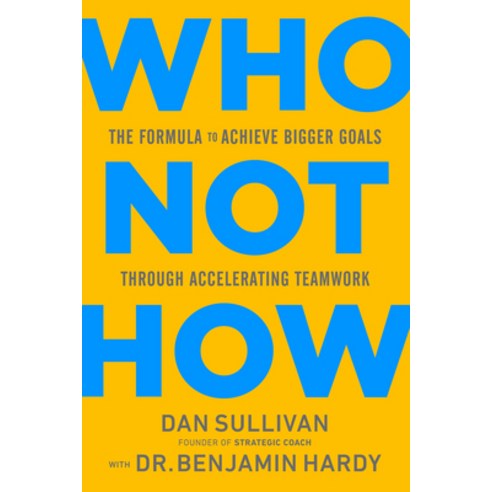 Who Not How: The Formula to Achieve Bigger Goals Through Accelerating Teamwork Hardcover, Hay House Business