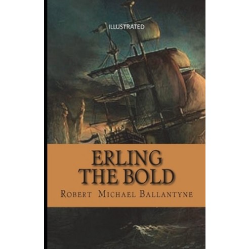 Erling the Bold Illustrated Paperback, Independently Published, English, 9798736148998