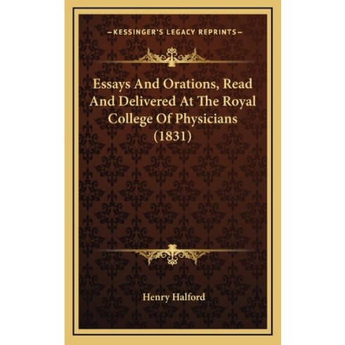 Essays And Orations Read And Delivered At The Royal College Of Physicians (1831) Hardcover, Kessinger Publishing