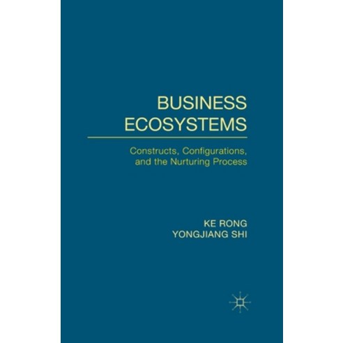 (영문도서) Business Ecosystems: Constructs Configurations and the Nurturing Process Paperback, Palgrave MacMillan, English, 9781349487820