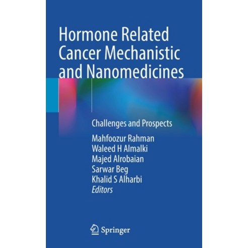 (영문도서) Hormone Related Cancer Mechanistic and Nanomedicines: Challenges and Prospects Hardcover, Springer, English, 9789811955570